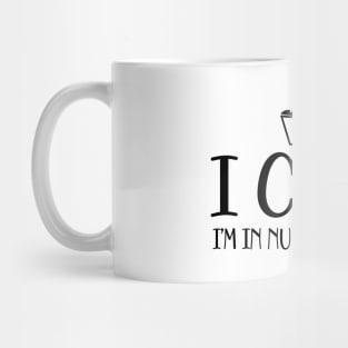 Nursing student - I can't I'm in nursing school Mug